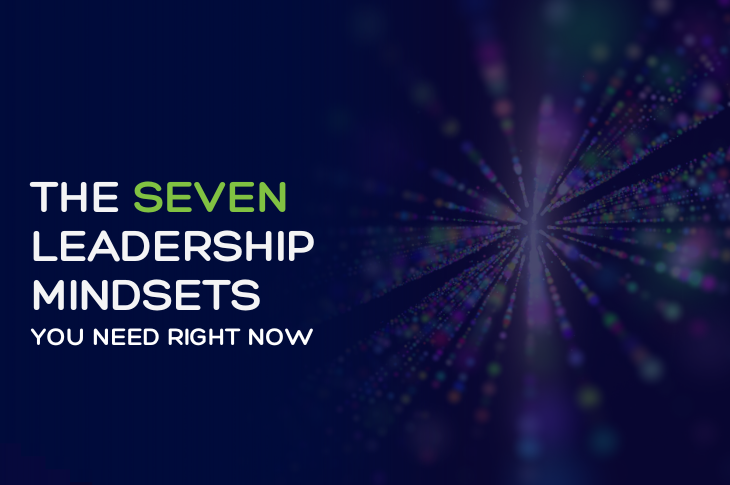 The seven leadership mindsets you need right now