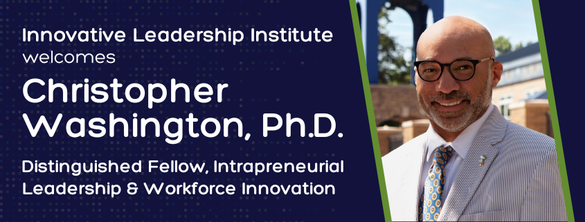 Innovative Leadership Institute Proudly Welcomes Christopher Washington, Ph.D. to Its Advisory Practice