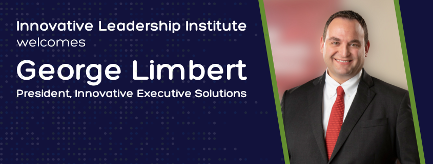 Innovative Leadership Institute Appoints George B. Limbert as President of Innovative Executive Solutions™